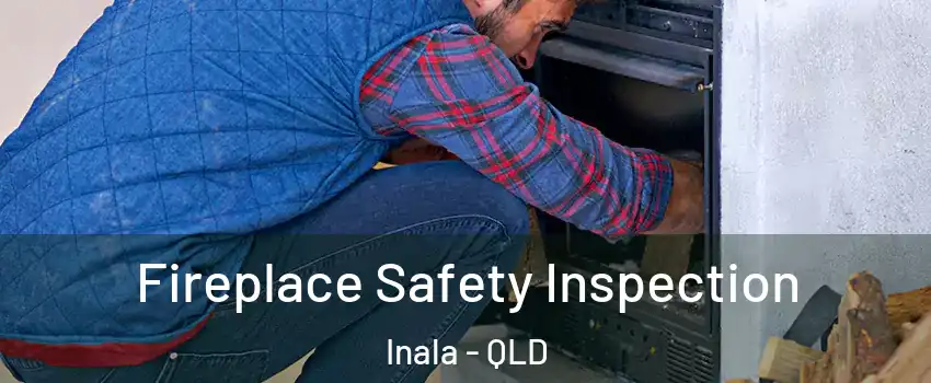 Fireplace Safety Inspection Inala - QLD