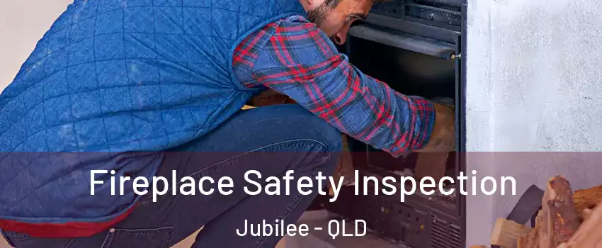 Fireplace Safety Inspection Jubilee - QLD