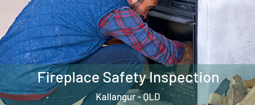 Fireplace Safety Inspection Kallangur - QLD