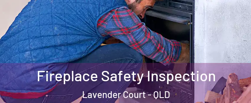 Fireplace Safety Inspection Lavender Court - QLD