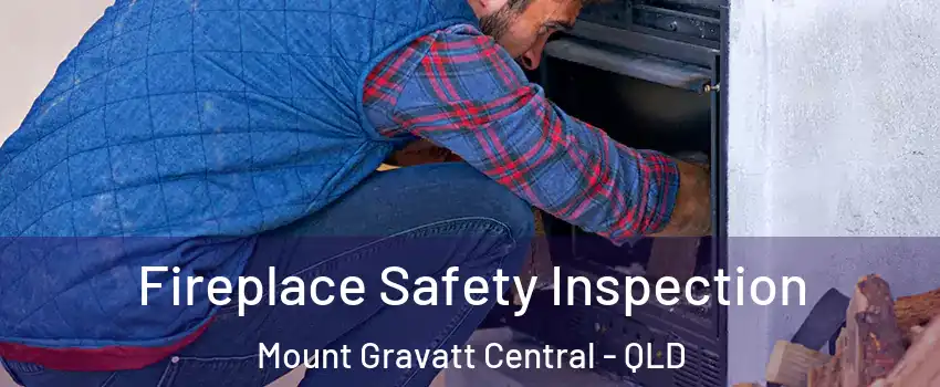Fireplace Safety Inspection Mount Gravatt Central - QLD