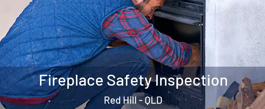 Fireplace Safety Inspection Red Hill - QLD