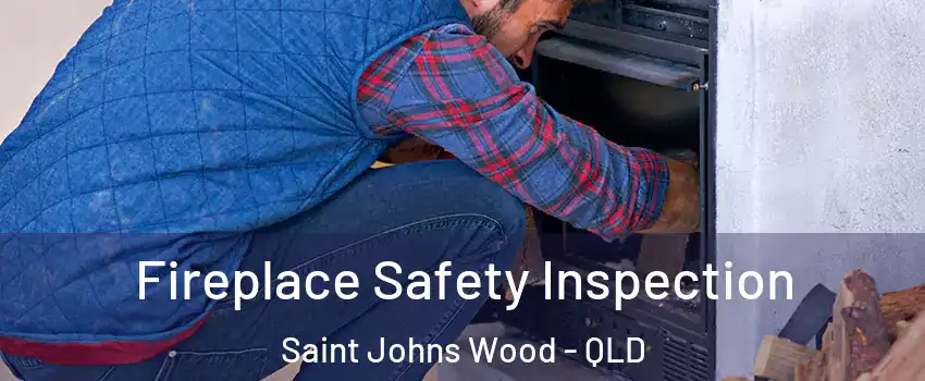  Fireplace Safety Inspection Saint Johns Wood - QLD