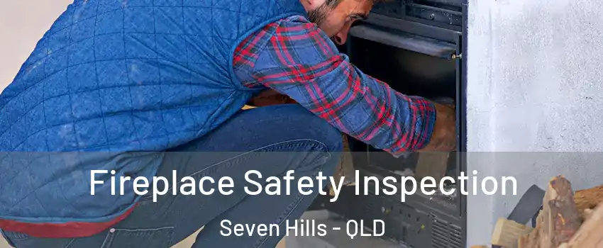 Fireplace Safety Inspection Seven Hills - QLD