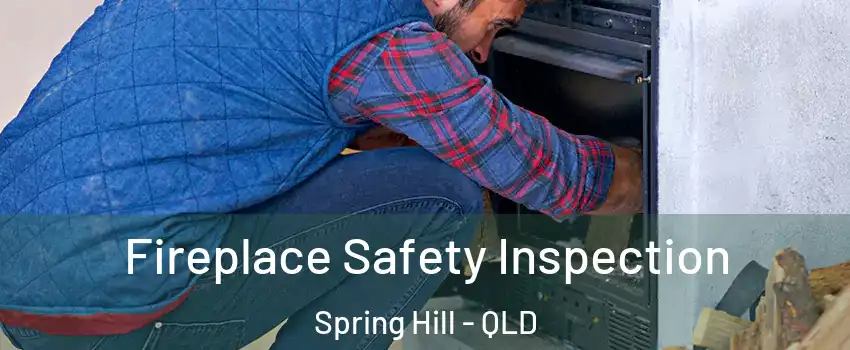 Fireplace Safety Inspection Spring Hill - QLD