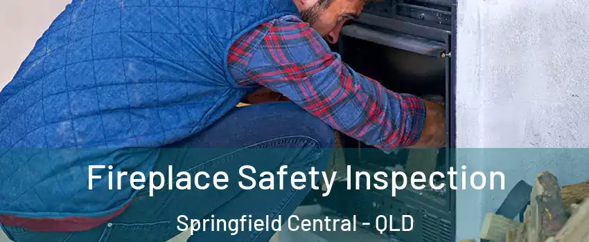 Fireplace Safety Inspection Springfield Central - QLD
