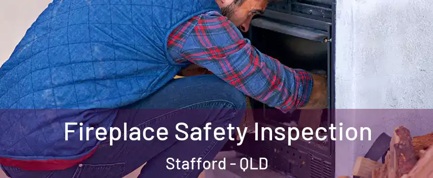 Fireplace Safety Inspection Stafford - QLD