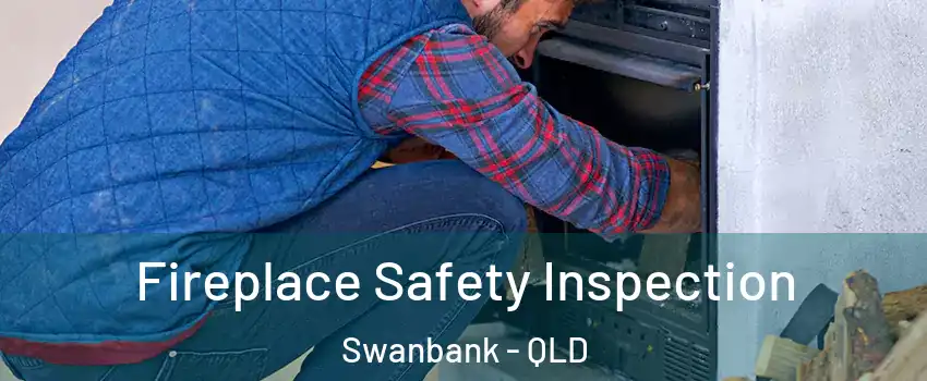 Fireplace Safety Inspection Swanbank - QLD