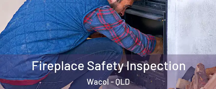 Fireplace Safety Inspection Wacol - QLD