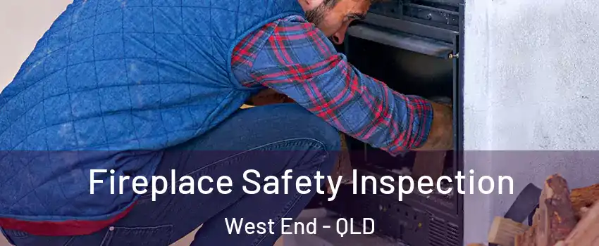 Fireplace Safety Inspection West End - QLD