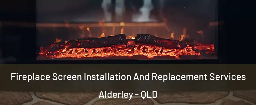 Fireplace Screen Installation And Replacement Services Alderley - QLD