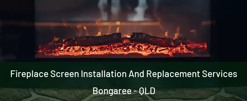Fireplace Screen Installation And Replacement Services Bongaree - QLD