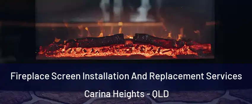 Fireplace Screen Installation And Replacement Services Carina Heights - QLD