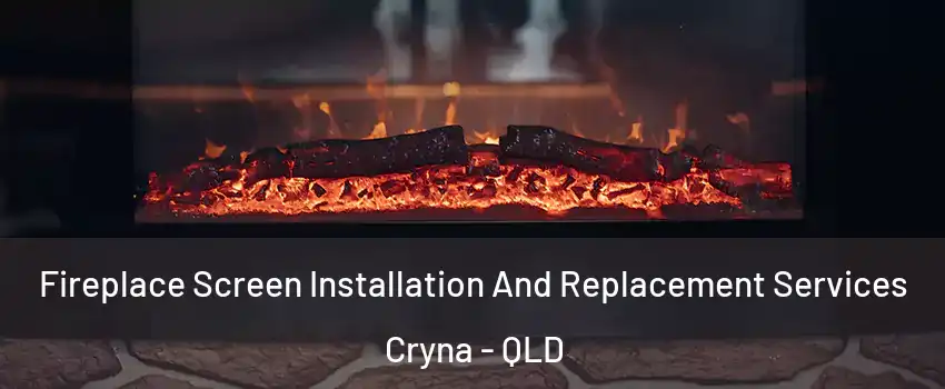 Fireplace Screen Installation And Replacement Services Cryna - QLD