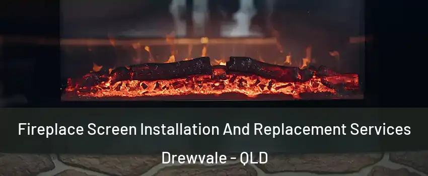 Fireplace Screen Installation And Replacement Services Drewvale - QLD