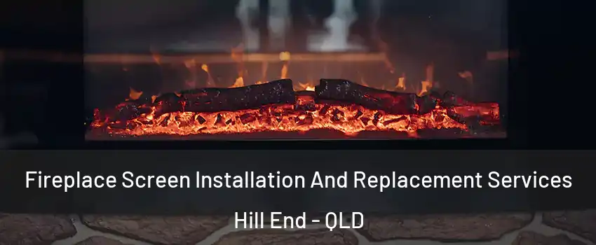 Fireplace Screen Installation And Replacement Services Hill End - QLD