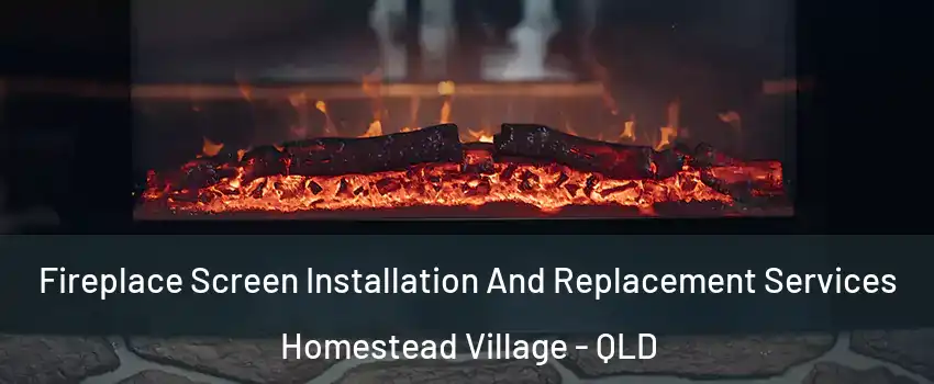  Fireplace Screen Installation And Replacement Services Homestead Village - QLD