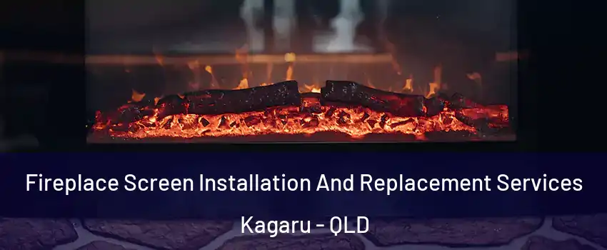 Fireplace Screen Installation And Replacement Services Kagaru - QLD