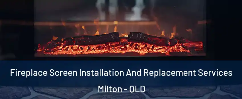 Fireplace Screen Installation And Replacement Services Milton - QLD