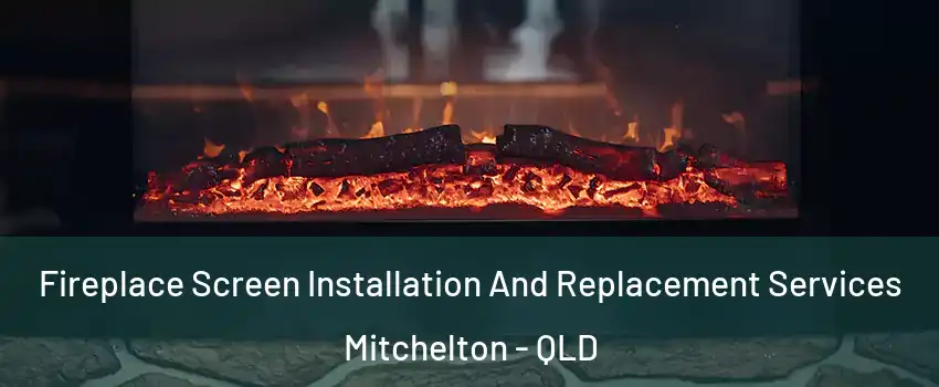 Fireplace Screen Installation And Replacement Services Mitchelton - QLD