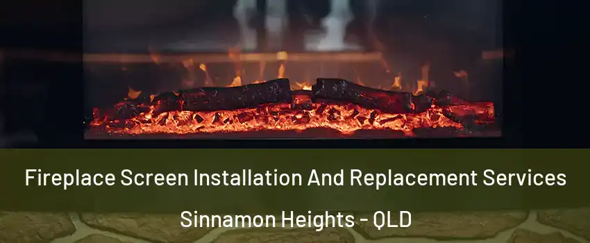 Fireplace Screen Installation And Replacement Services Sinnamon Heights - QLD