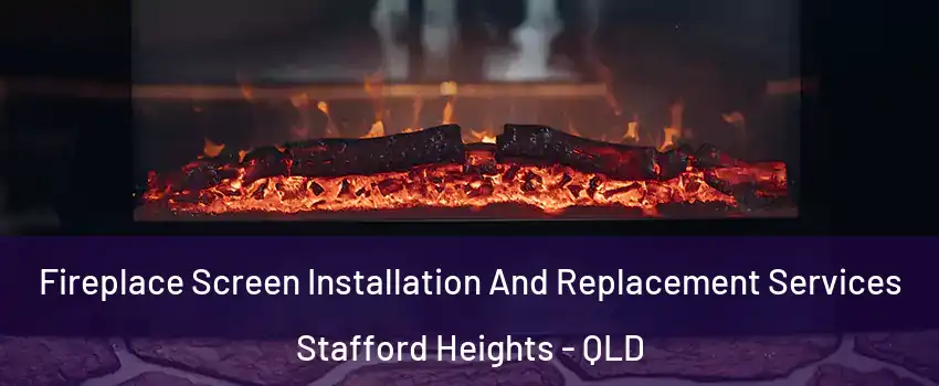 Fireplace Screen Installation And Replacement Services Stafford Heights - QLD