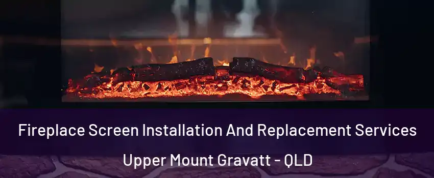 Fireplace Screen Installation And Replacement Services Upper Mount Gravatt - QLD