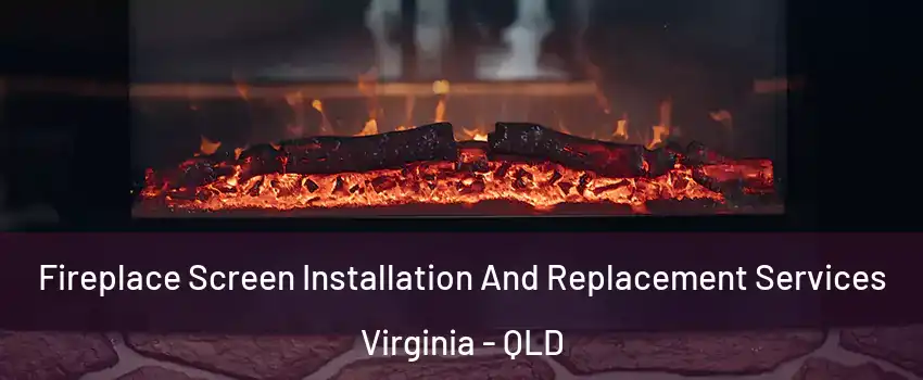 Fireplace Screen Installation And Replacement Services Virginia - QLD