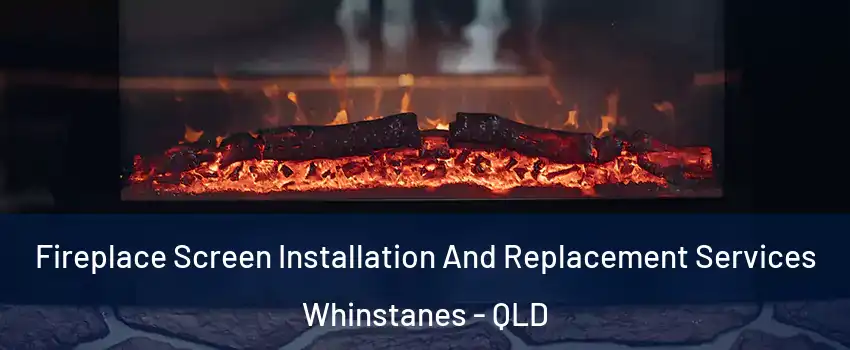 Fireplace Screen Installation And Replacement Services Whinstanes - QLD