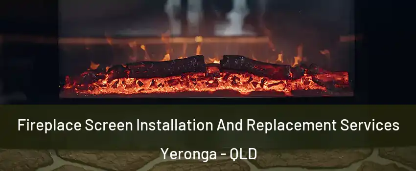 Fireplace Screen Installation And Replacement Services Yeronga - QLD