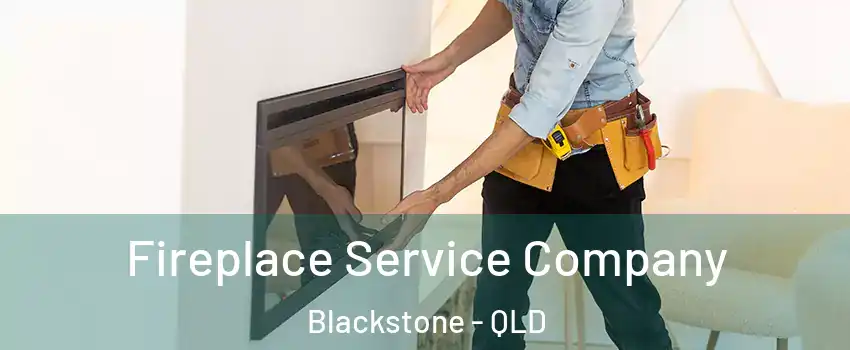 Fireplace Service Company Blackstone - QLD