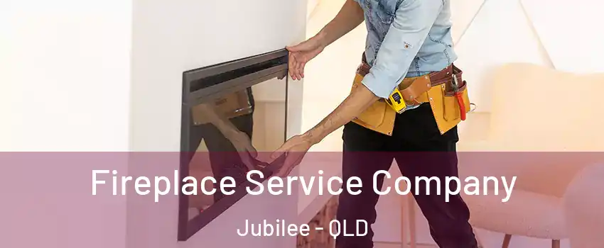  Fireplace Service Company Jubilee - QLD