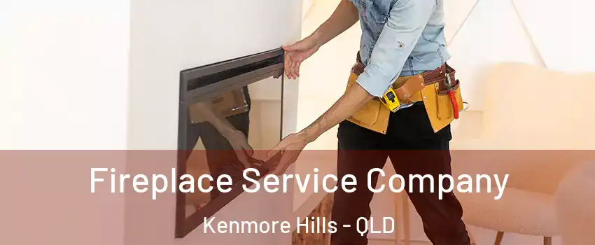 Fireplace Service Company Kenmore Hills - QLD