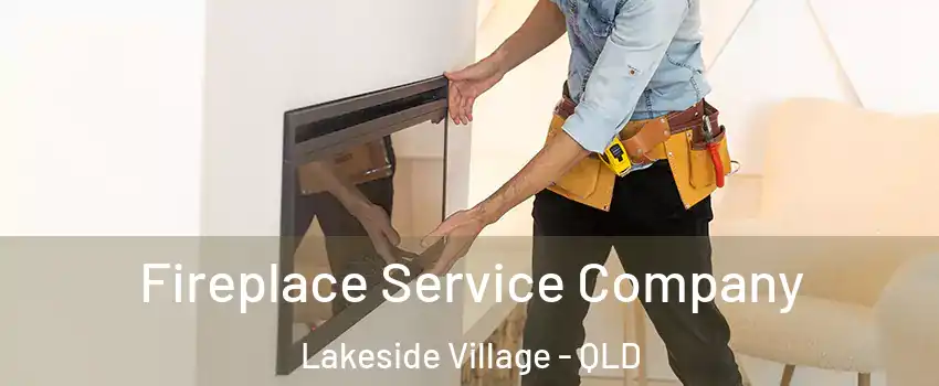 Fireplace Service Company Lakeside Village - QLD