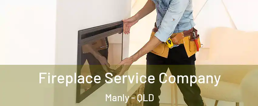 Fireplace Service Company Manly - QLD
