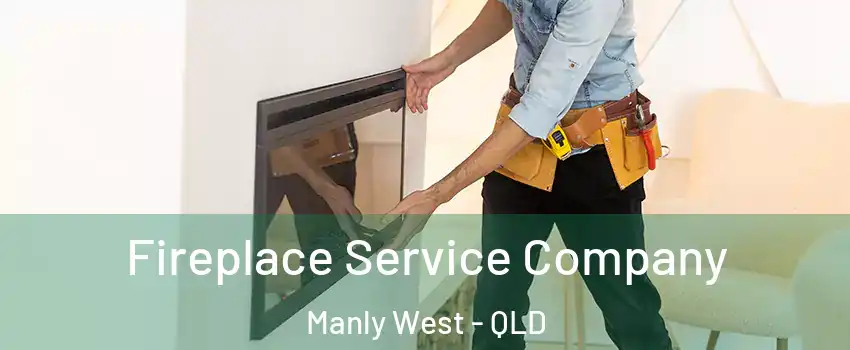 Fireplace Service Company Manly West - QLD