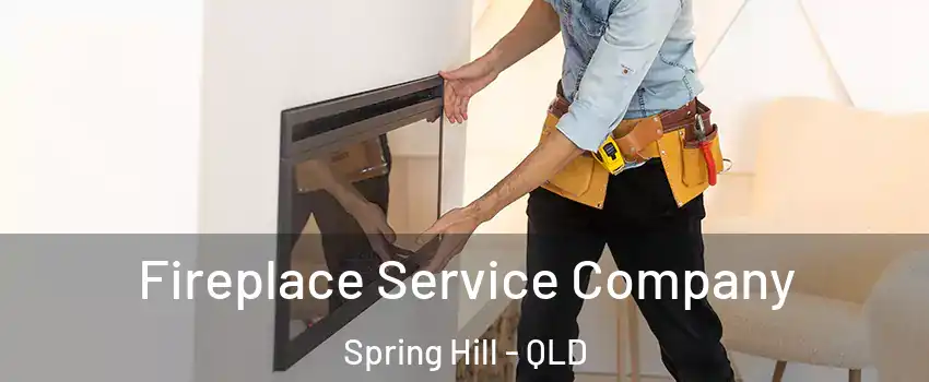 Fireplace Service Company Spring Hill - QLD