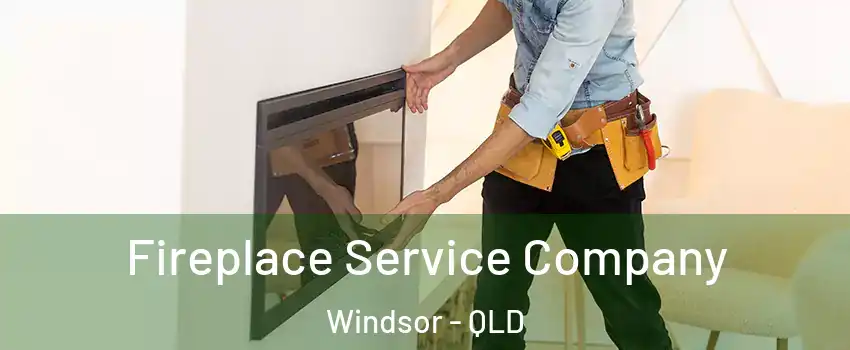 Fireplace Service Company Windsor - QLD