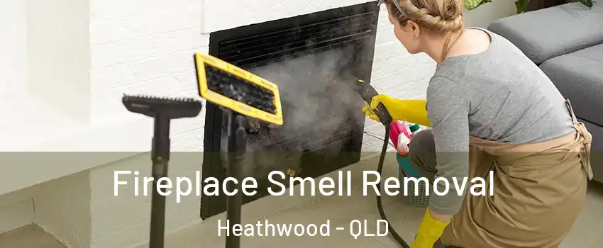Fireplace Smell Removal Heathwood - QLD