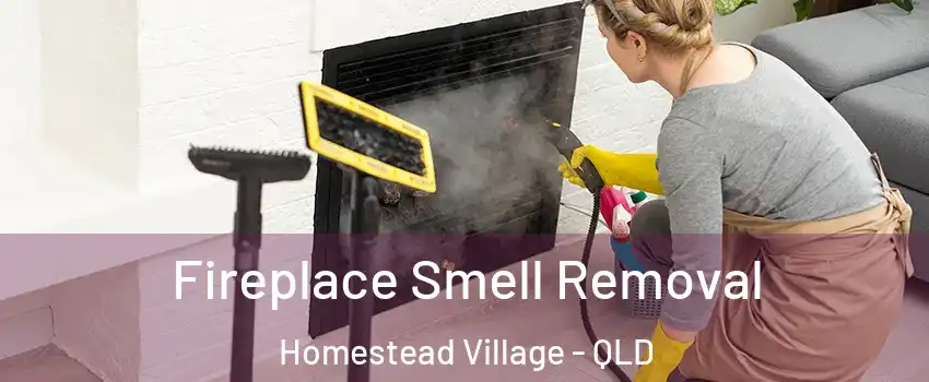 Fireplace Smell Removal Homestead Village - QLD