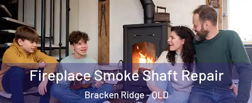 Fireplace Smoke Shaft Repair Bracken Ridge - QLD