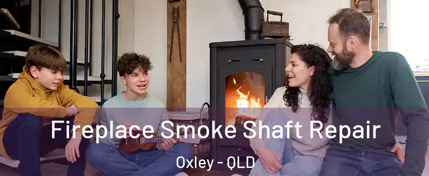 Fireplace Smoke Shaft Repair Oxley - QLD