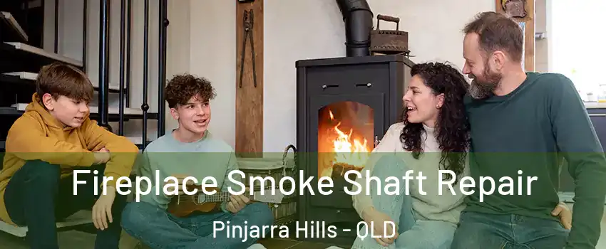 Fireplace Smoke Shaft Repair Pinjarra Hills - QLD