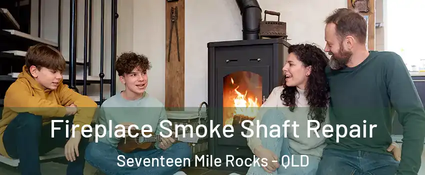 Fireplace Smoke Shaft Repair Seventeen Mile Rocks - QLD