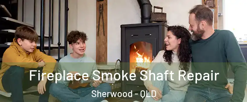 Fireplace Smoke Shaft Repair Sherwood - QLD