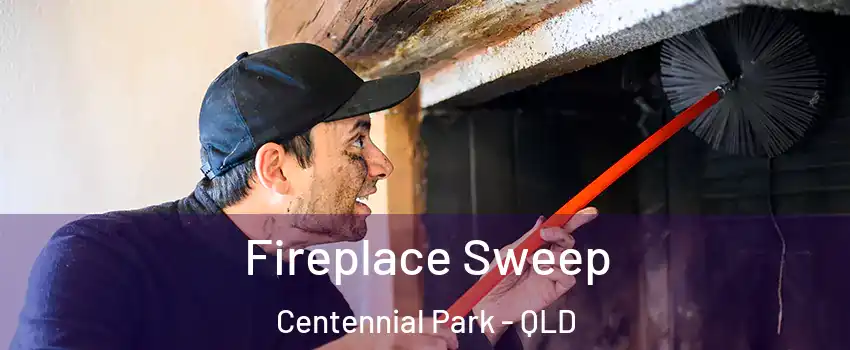 Fireplace Sweep Centennial Park - QLD