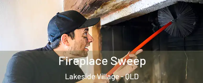 Fireplace Sweep Lakeside Village - QLD