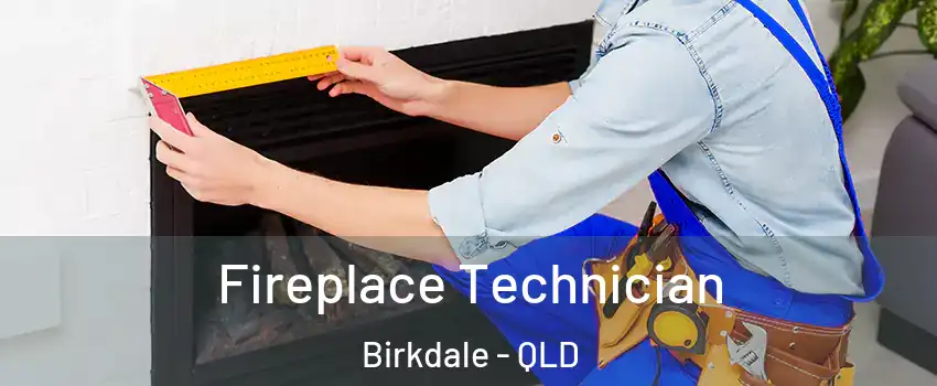 Fireplace Technician Birkdale - QLD