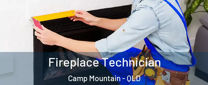 Fireplace Technician Camp Mountain - QLD