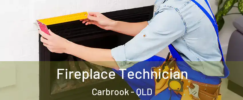 Fireplace Technician Carbrook - QLD